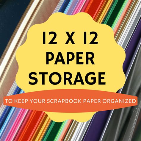 12 x 12 Paper Storage - Everything-About …