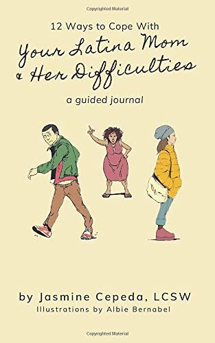 Full Download 12 Ways To Cope With Your Latina Mom  Her Difficulties A Guided Journal By Jasmine Cepeda Lcsw