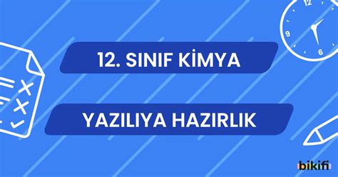 12. Sınıf Kimya: Yazılıya Hazırlık Bikifi. 
