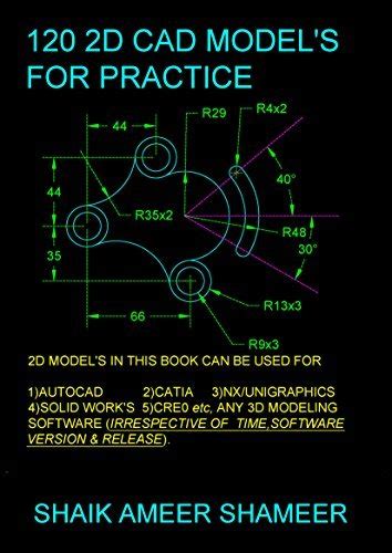 Read 120 2D Cad Models For Practice Autocad Catia V5 Unigraphics Nx Creo Solidworks For Beginners 