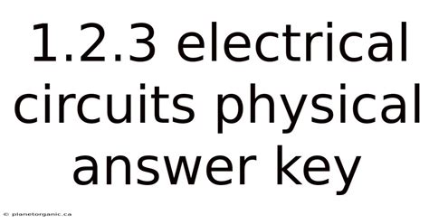 123 Electrical Circuits Physical Answer Key