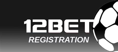 12bet registration Array