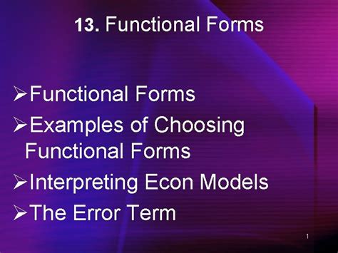 13 Functional Forms Examples of Choosing Functional Forms