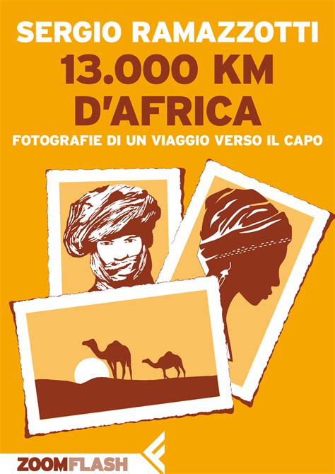 Read Online 13 000 Km D Africa Fotografie Di Un Viaggio Verso Il Capo 