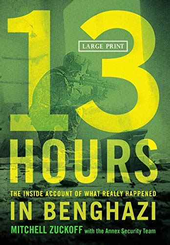 Full Download 13 Hours The Inside Account Of What Really Happened In Benghazi By Mitchell Zuckoff