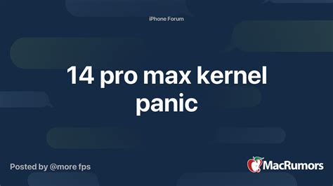 14 pro max kernel panic MacRumors Forums