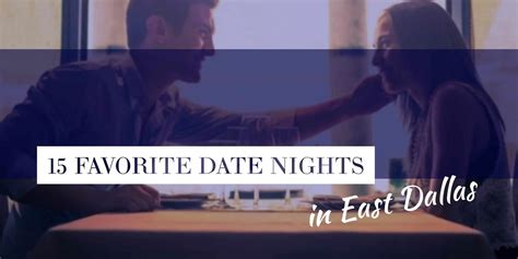 15 Favorite Date Nights in East Dallas - East Dallas Living