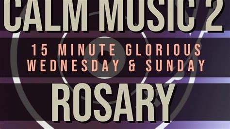 15 minute rosary wednesday. WEDNESDAY HOLY ROSARY by THE COMMUNION OF SAINTS - Glorious Mysteries - SPOKEN with MUSIC AMBIENT. Sounds of soft rain and slow paced ethereal music hover around our senses as we allow God's grace to guide us alongside this daily rosary. The spoken portion of this rosary is 15 minutes, with extended music for additional meditation. Featured S... 