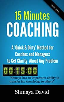 Read 15 Minutes Coaching A Quick Dirty Method For Coaches And Managers To Get Clarity About Any Problem Tools For Success Book 2 