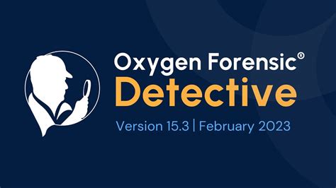 15.3 Release Notes: Oxygen Forensic® Detective #newupdate