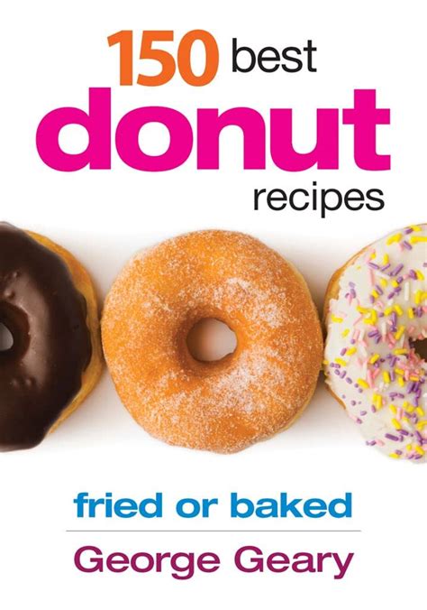 Full Download 150 Best Donut Recipes Fried Or Baked By George Geary