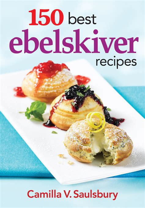 Read Online 150 Best Ebelskiver Recipes By Camilla V Saulsbury
