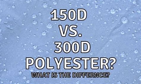 150d vs 300d polyester