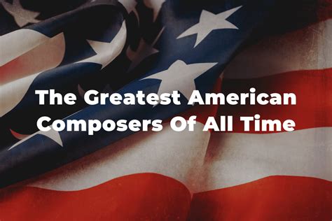 16 Of The Greatest American Composers You Should Know