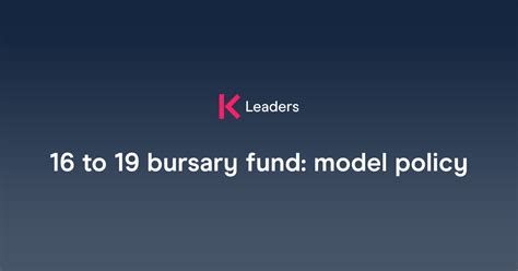 16 to 19 bursary fund: model policy The Key Leaders