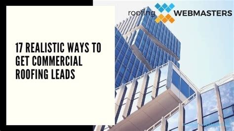 17 (Realistic) Ways To Get Commercial Roofing Leads in 2024