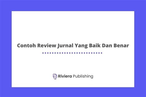 17 Contoh Review Jurnal Yang Baik Dan Benar [2024] - Riviera Blog