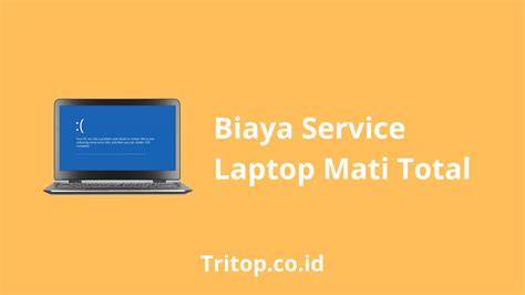 17 Daftar Biaya Servis Laptop Lengkap, Mati Total! - raincitystudios.com