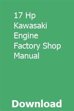 17 hp kawasaki engine factory shop manual. - Manual de dos segadoras lesco 54 z.