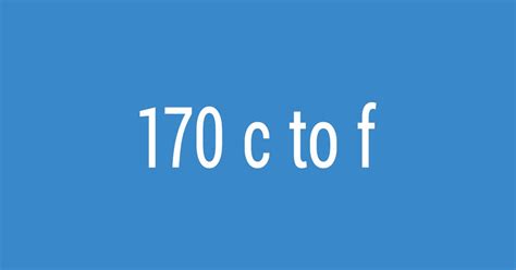 170 F To C