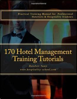 Read Online 170 Hotel Management Training Tutorials Practical Training Guide For Professional Hoteliers Hospitality Students 