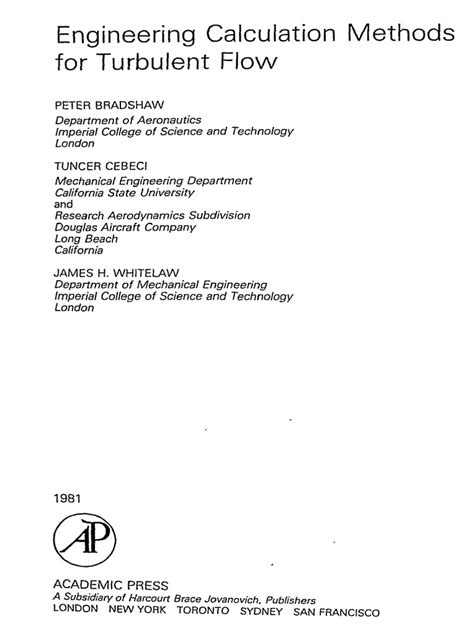 173971 engineering calculation methods for turbulent flow peter bradshaw download epub. Jan 1, 1982 · The purpose of this review is to describe and appraise components of calculation methods, based on the solution of conservation equations in differential form, for the velocity, temperature and concentration fields in turbulent combusting flows. Particular attention is devoted to the combustion models used within these methods and to gaseous ... 