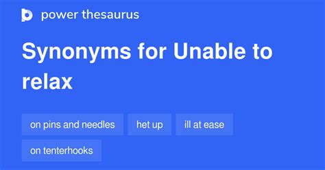 178 Words and Phrases for Unable To Relax - Power Thesaurus