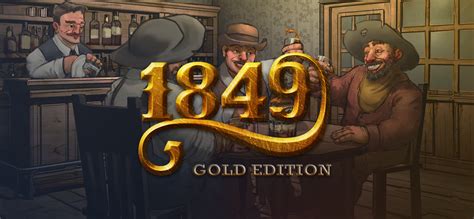 1849 Gold Edition Walkthrough