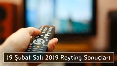 19 şubat 2019 reyting sonuçları