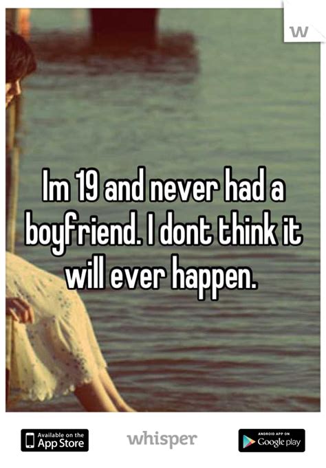 19 and never had a boyfriend reddit