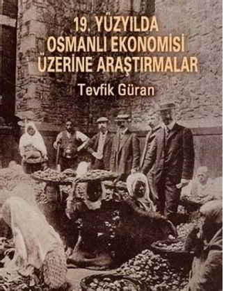 19 yüzyılda osmanlı ekonomisi üzerine araştırmalar