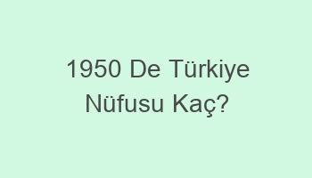 1950 de türkiye nüfusu