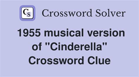 1955 adaptation of cinderella crossword clue. Find the latest crossword clues from New York Times Crosswords, LA Times Crosswords and many more. Enter Given Clue. Number of Letters (Optional) ... 1955 adaptation of "Cinderella" By CrosswordSolver IO. Refine the search results by specifying the number of letters. If certain letters are known already, you can provide them in the … 