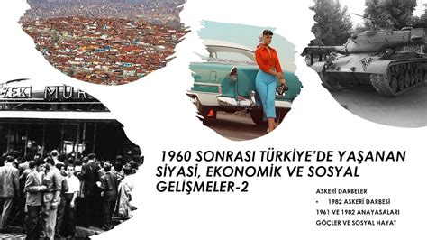 1960 sonrası türkiye de yaşanan siyasi ekonomik ve sosyal gelişmeler