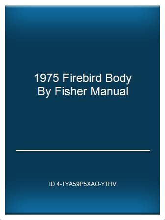 1975 firebird body by fisher manual. - Vocabulary builder course 2 student edition.