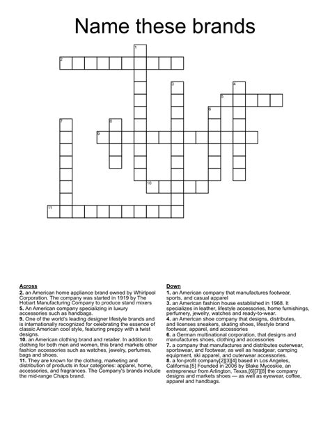 1980's jeans brand crossword. A Background. The 1980s were a decade that saw the "acid washed" jean become popular. It seems that acid washing was first popularized in the mid-to-late 1960s with Levi's 501 "brick" jeans. However, it wasn't until the late 1970s when Levi's 511 and 512 came to be two of their most famous jeans models. The 511 featured a heavy ... 