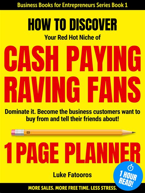 Read 1Page Planner How To Discover Your Redhot Niche Of Cashpaying Raving Fans Dominate It Become The Business Customers Want To Buy From 1 Hour Read Smart Business Growth By Luke Fatooros