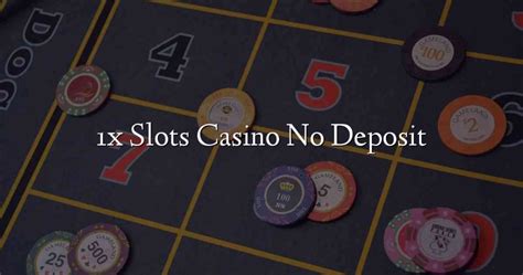 1x slots casino no deposit bonus wqnd switzerland