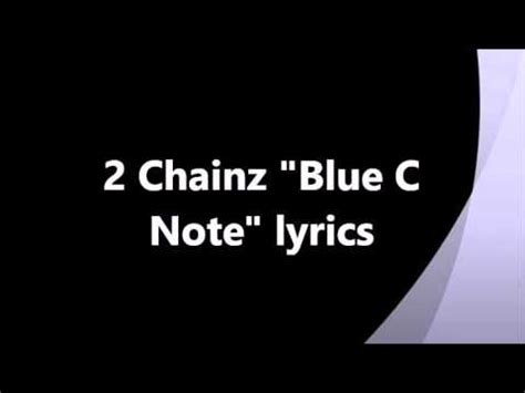 2 CHAINZ - BLUE C-NOTE LYRICS