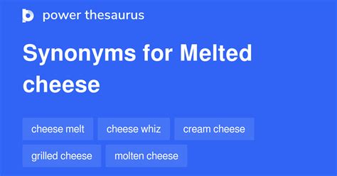 2 Melted cheese Synonyms. Similar words for Melted cheese.