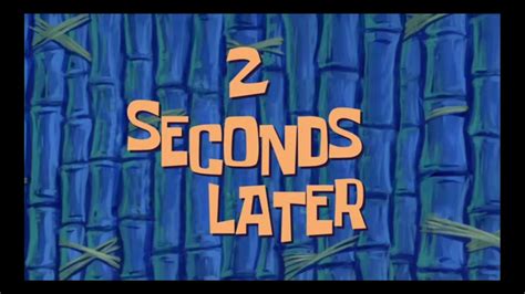 2 Seconds Later... Sound Effect (From SpongeBob Time Card) YouTube in 2022 Spongebob time