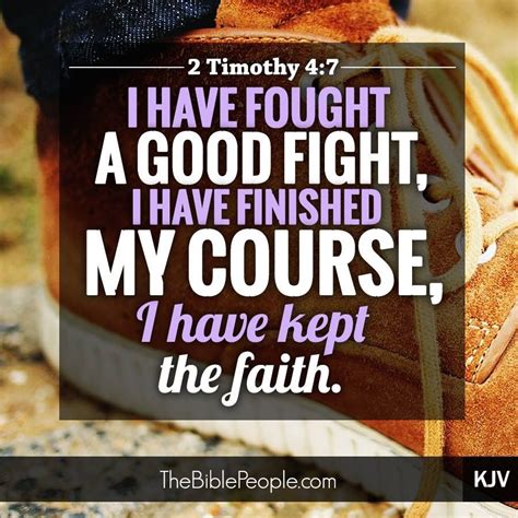 2 TIMOTHY 4:7 KJV "I have fought a good fight, I have finished [my …