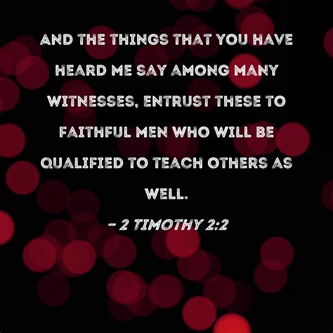 2 Timothy 2:2 ESV: and what you have heard from me in the ... - Bible Hub