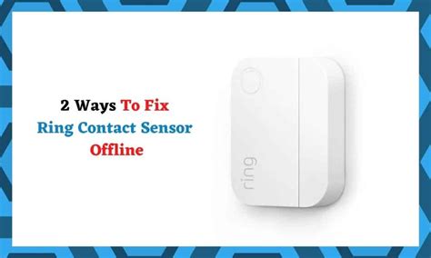 2 Ways To Fix Ring Contact Sensor Offline - DIY Smart Home Hub