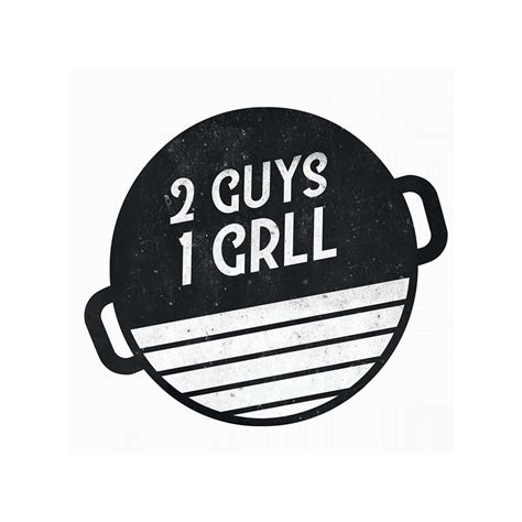 2 Guys 1 Grll