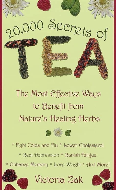 20, 000 Secrets Of Tea: The Most Effective Ways To Benefit From Nature's Healing Herbs