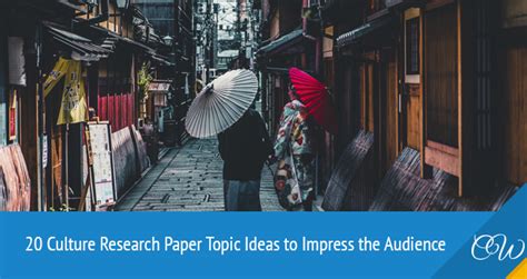 20 Culture Research Paper Topic Ideas to Impress …