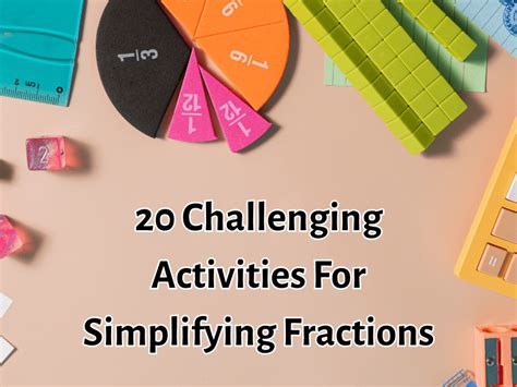 20 Challenging Activities For Simplifying Fractions Teaching Simplifying Fractions Activities - Simplifying Fractions Activities