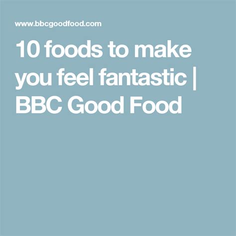 20 foods to make you feel fantastic BBC Good Food