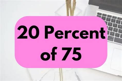 20 percent of 75 dollars. Things To Know About 20 percent of 75 dollars. 